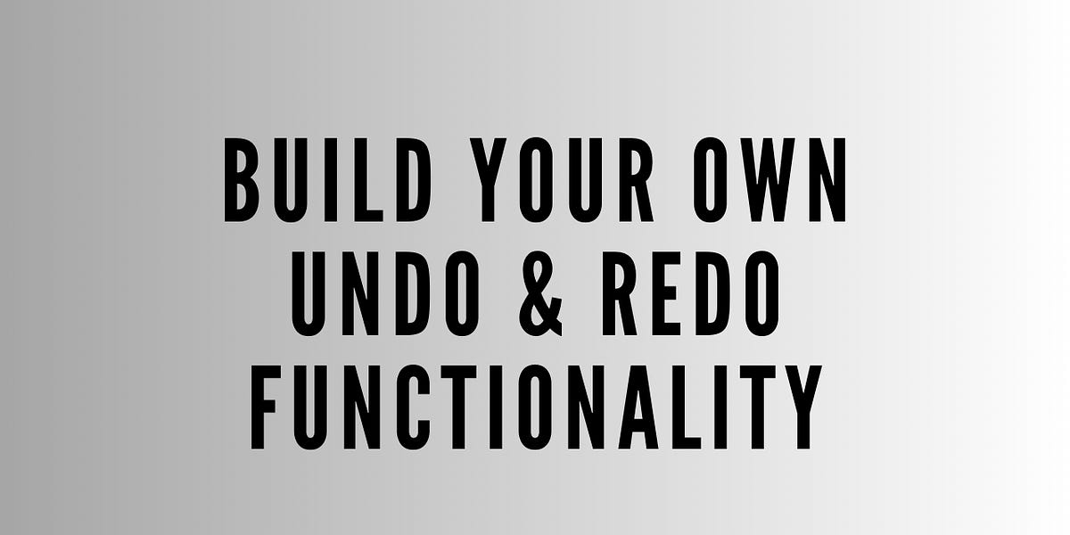 Build Your Own Undo/Redo Functionality