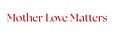 Mother Love Matters