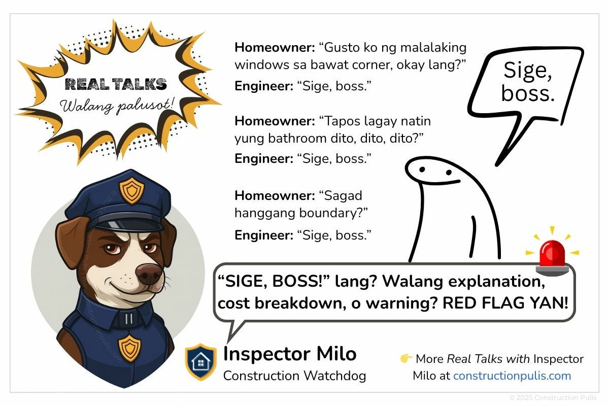 Inspector Milo warning about contractors who just say 'Sige boss' instead of explaining construction decisions and costs