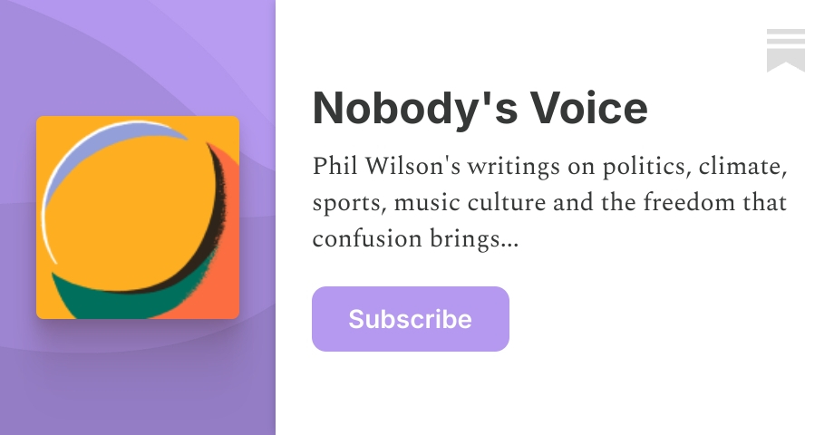 Nobody's Voice | Phil Wilson | Substack