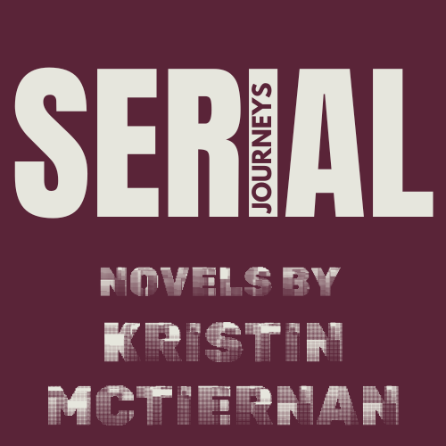 Serial Journeys | Novels by Kristin McTiernan