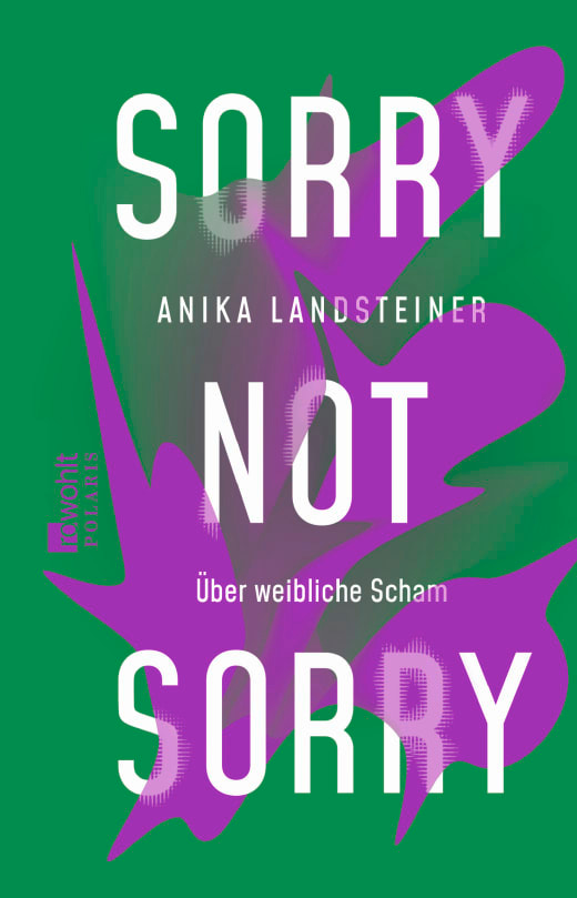 Das Bild zeigt das Buchcover von Anika Landsteiners Sorry not sorry, Über weibliche Scham.