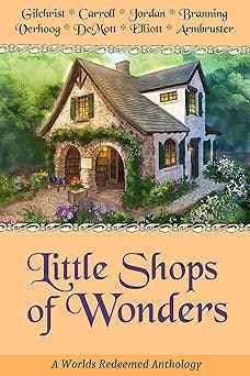 Little Shops of Wonders: A Worlds Redeemed Anthology, #2