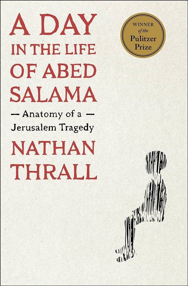A Day in the Life of Abed Salama: Anatomy of a Jerusalem Tragedy: Thrall, Nathan: 9781250854971: Amazon.com: Books A Day in the Life of Abed Salama: Anatomy of a Jerusalem Tragedy: Thrall, Nathan: 9781250854971: Amazon.com: Books