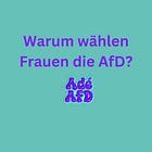 Warum wählen Frauen die AfD?