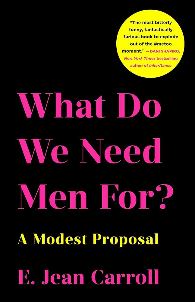 What Do We Need Men For?: A Modest Proposal: Carroll, E. Jean:  9781250215437: Books - Amazon.ca