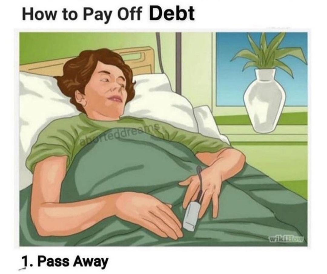 how to pay of debt : r/memes