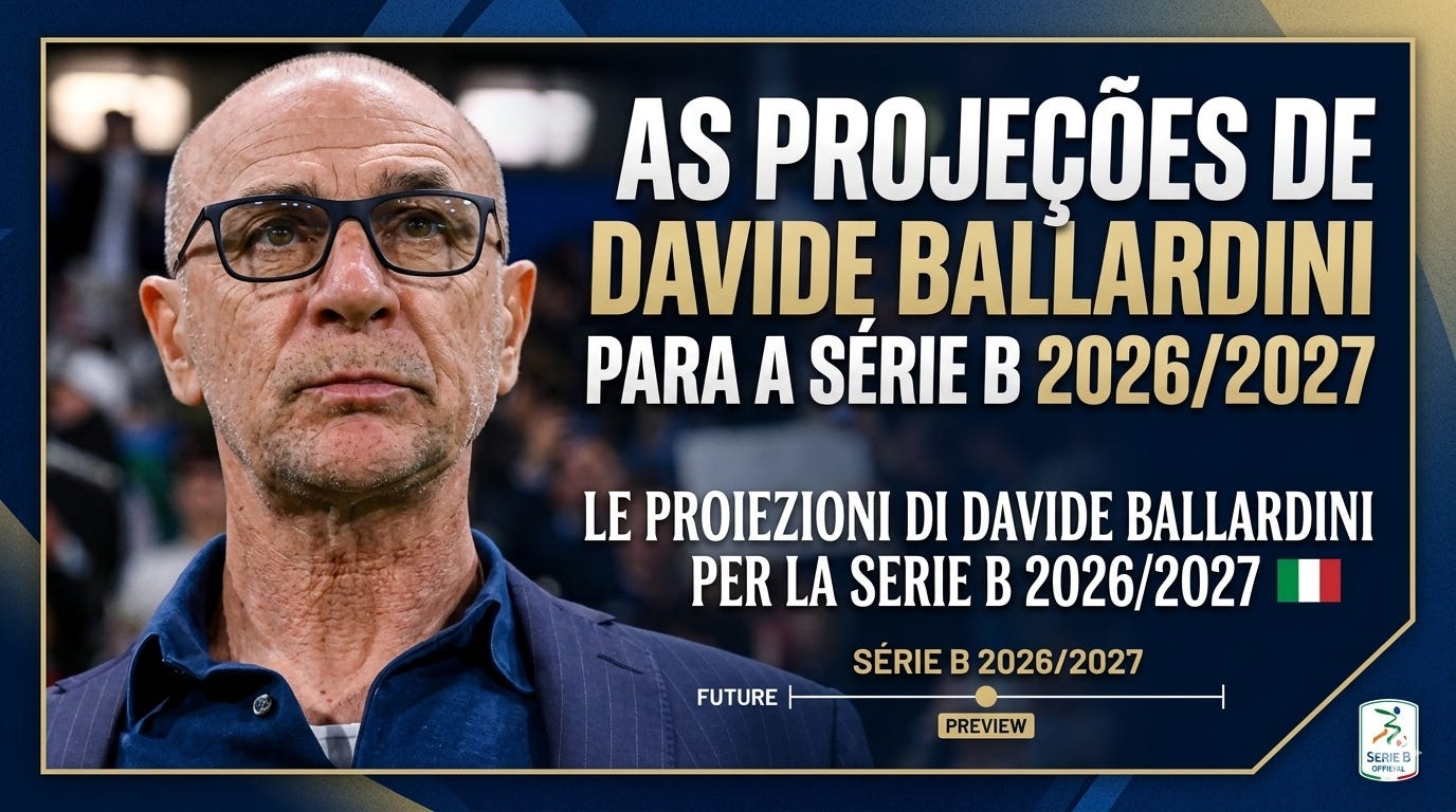 As Projeções de Davide Ballardini para a Série B 2026/2027 - Le proiezioni di Davide Ballardini per la Serie B 2026/2027