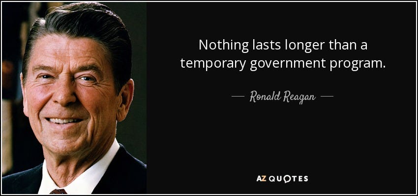 Ronald Reagan quote: Nothing lasts longer than a temporary government ...