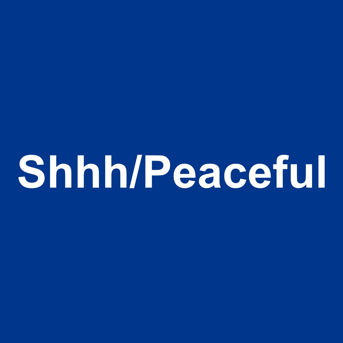 Shhh/Peaceful 