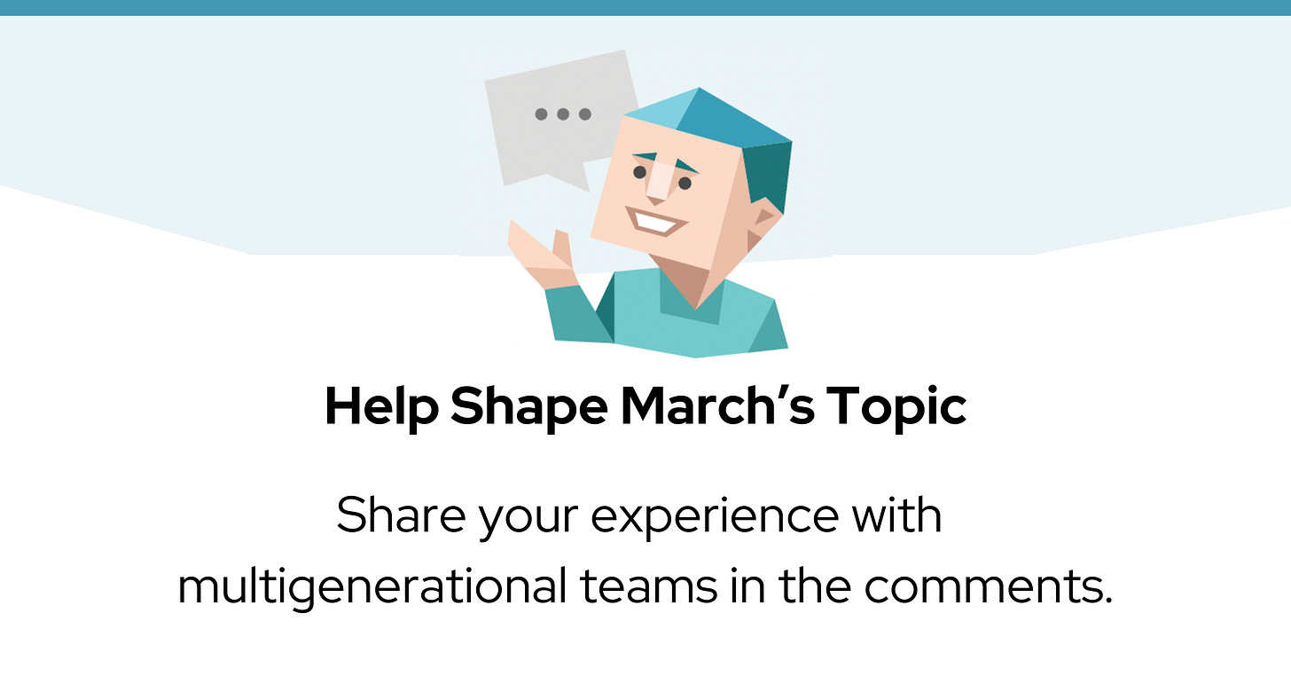 A blue character icon with a speech bubble sits above the text: “Help Shape March’s Topic: Share your experience with multigenerational teams in the comments."