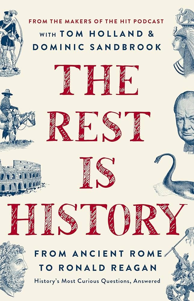 The Rest Is History: From Ancient Rome to Ronald Reagan-History's Most  Curious Questions, Answered: Amazon.co.uk: Goalhanger Podcasts:  9781541704510: Books