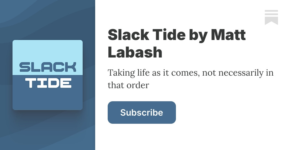 Matt Labash Substack Slack Tide by Matt Labash | Substack