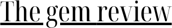 The gem review
