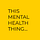 This Mental Health Thing