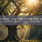 The Map is the Tree, Gnosticism is the Root