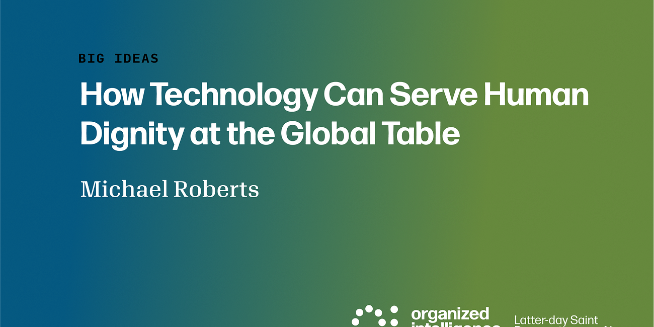 How Technology Can Serve Human Dignity at the Global Table
