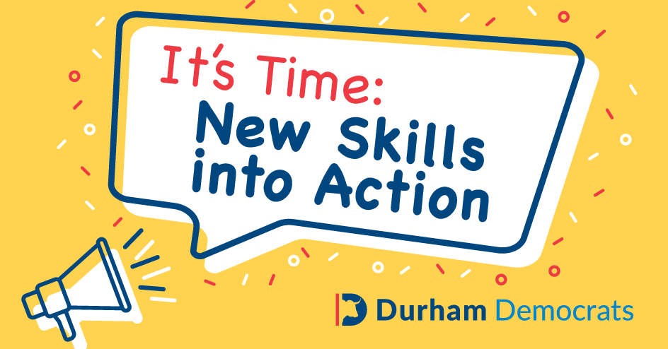 It's Time: New Skills In Action organized by Durham Democrats