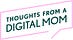 Thoughts From A Digital Mom