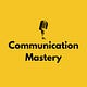 Communication Mastery