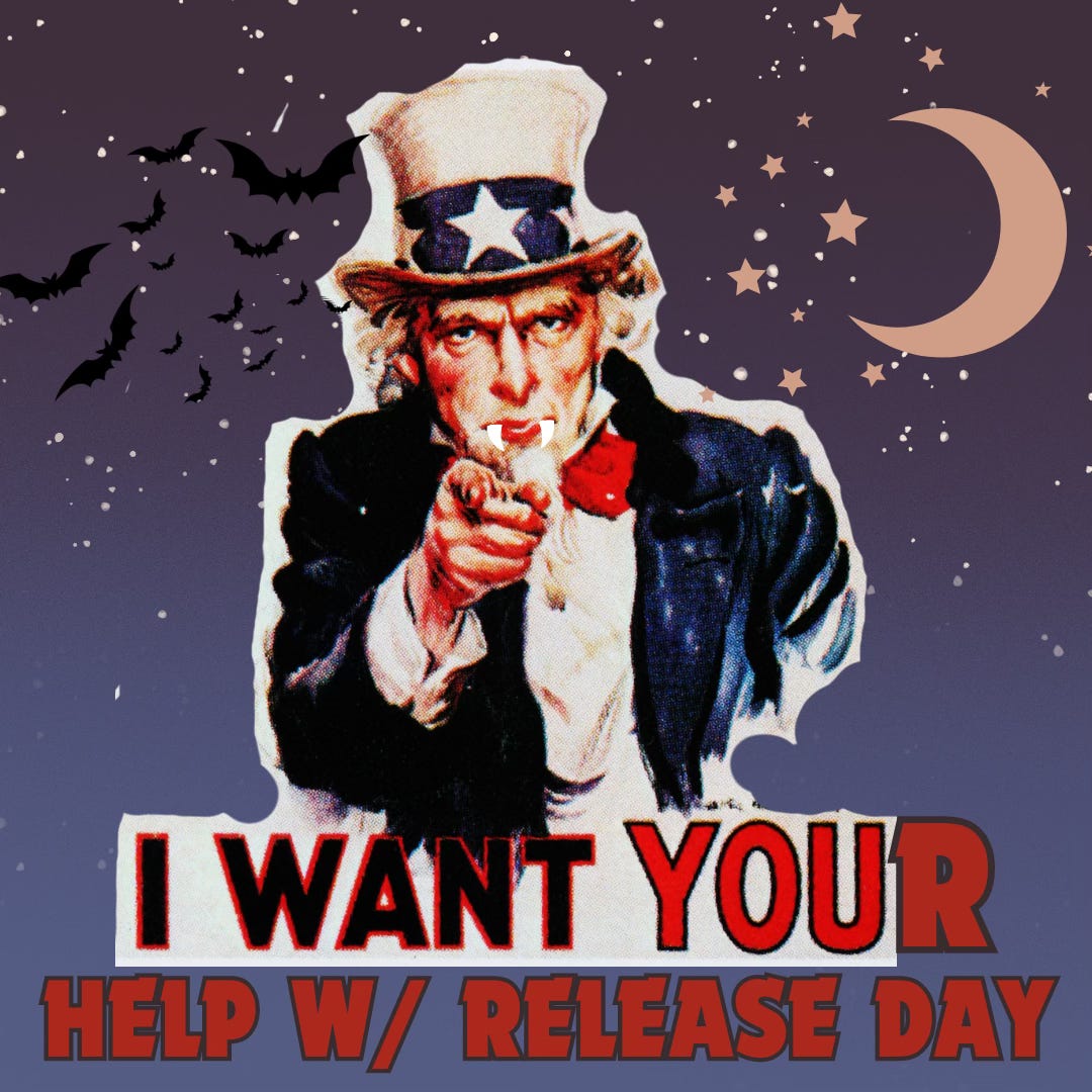 An Uncle Sam poster edited to have fangs and the cation says "I want your help with release day"