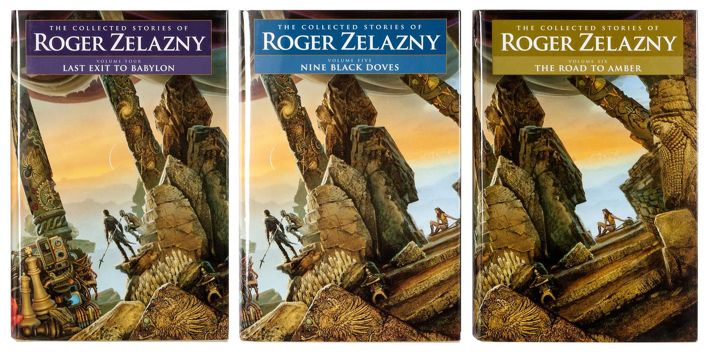 The Collected Stories of Roger Zelazny, Volumes 4-6. From left to right with text set over a colored box, Last Exit to Babylon (purple, Nine Black Doves (blue). and The Road to Amber (mustard) The cover art is from Z-WORLD by the art featured on each is a slightly different cross-section cut from the same illustration. The Collected Stories of Roger Zelazny, Volumes 4-6. From left to right with text set over a colored box, Last Exit to Babylon (purple, Nine Black Doves (blue). and The Road to Amber (mustard) The cover art is from Z-WORLD by the art featured on each is a slightly different cross-section cut from the same illustration.