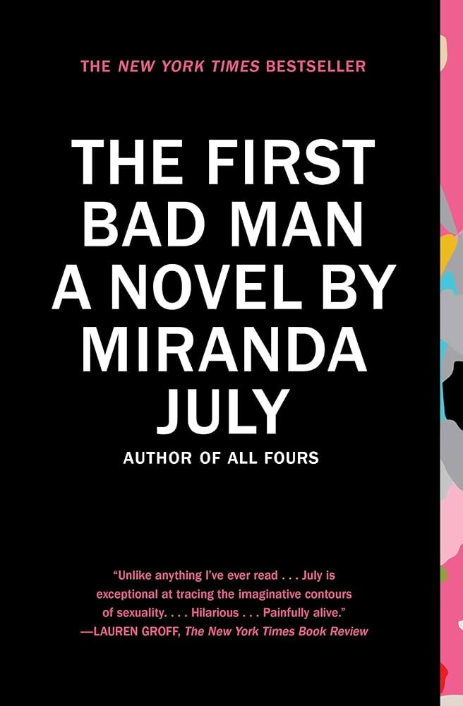 The First Bad Man: A Novel: July, Miranda: 9781439172575: Amazon.com: Books