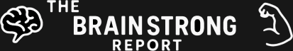 The BrainStrong Report