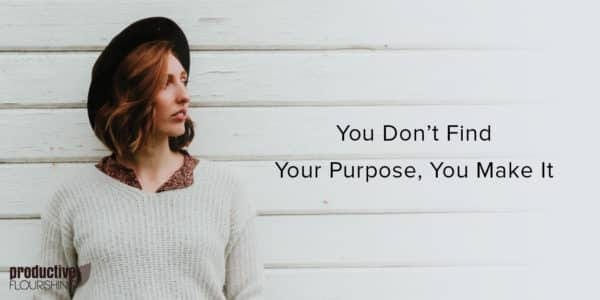 A woman with short red hair, wearing a black hat, looking to the left side. Text Overlay: You Don't Find Your Purpose, You Make it. A woman with short red hair, wearing a black hat, looking to the left side. Text Overlay: You Don't Find Your Purpose, You Make it.