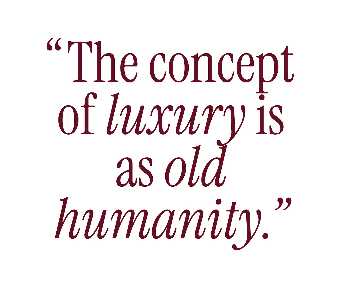 Quote by Jean-Noël Kapferer and Vincent Bastien reading, “The concept of luxury is as old as humanity,” emphasizing the timeless nature of luxury throughout history.