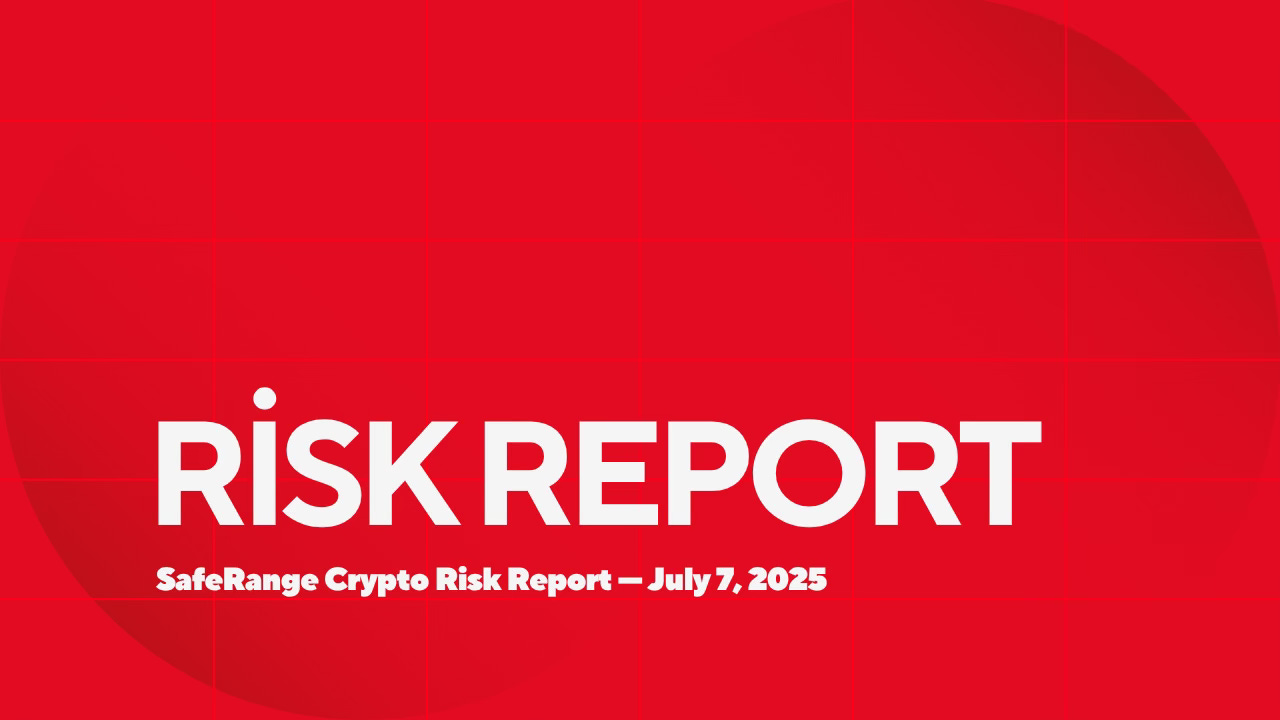 SafeRange Crypto Risk Report — July 7, 2025 SafeRange Crypto Risk Report — July 7, 2025