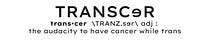 Transcer: The audacity to have cancer while trans