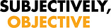 Subjectively Objective