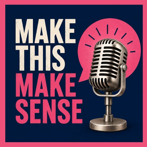 Make This Make Sense Podcast