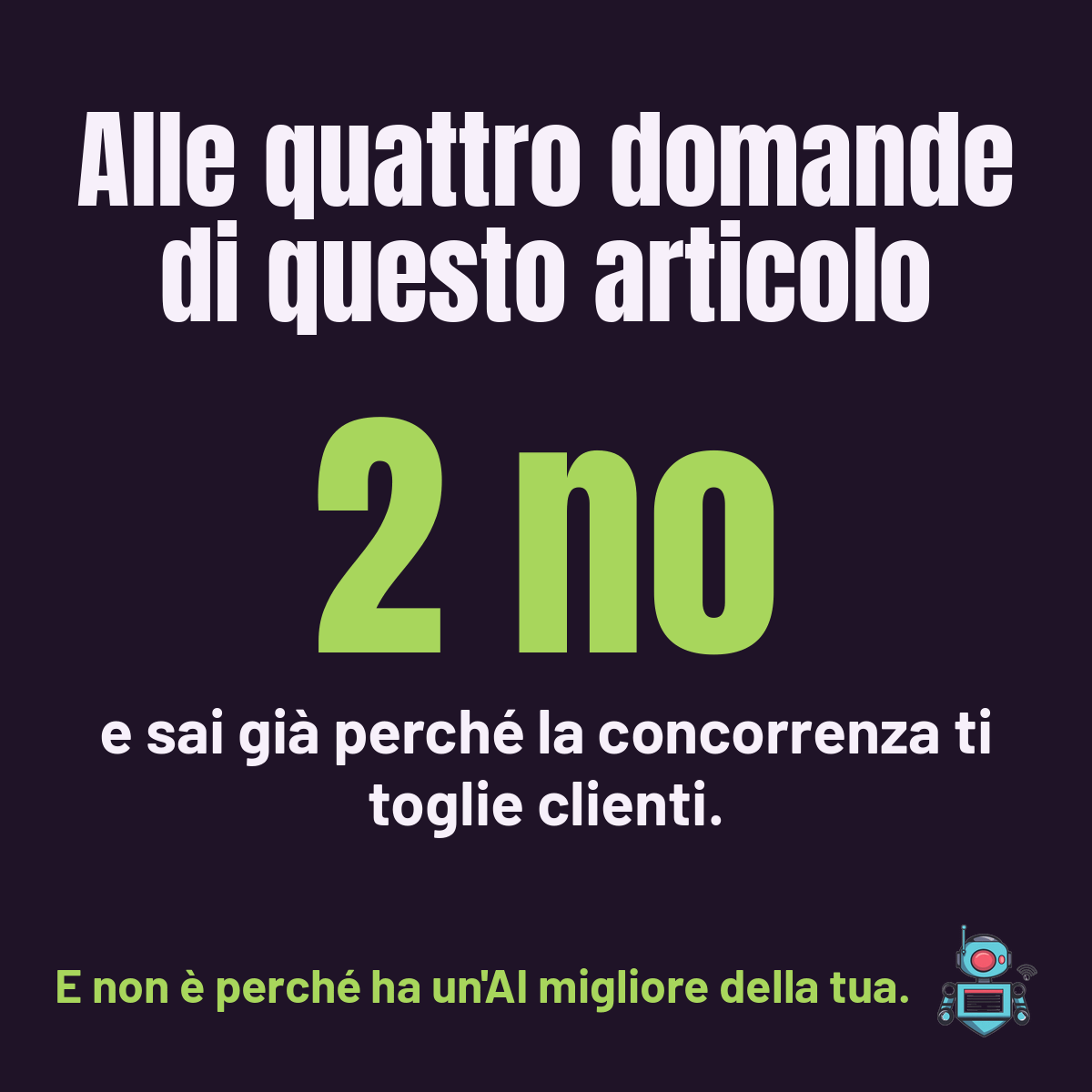 Il numero 2 no in grande: due no alle quattro domande e sai già perché la concorrenza ti toglie clienti