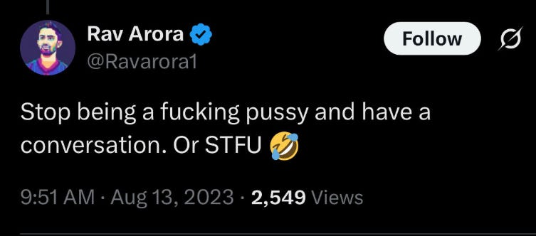 Rav Arora tweet: ""Stop being a fucking pussy and have a conversation. Or STFU (laughing crying emoji)"