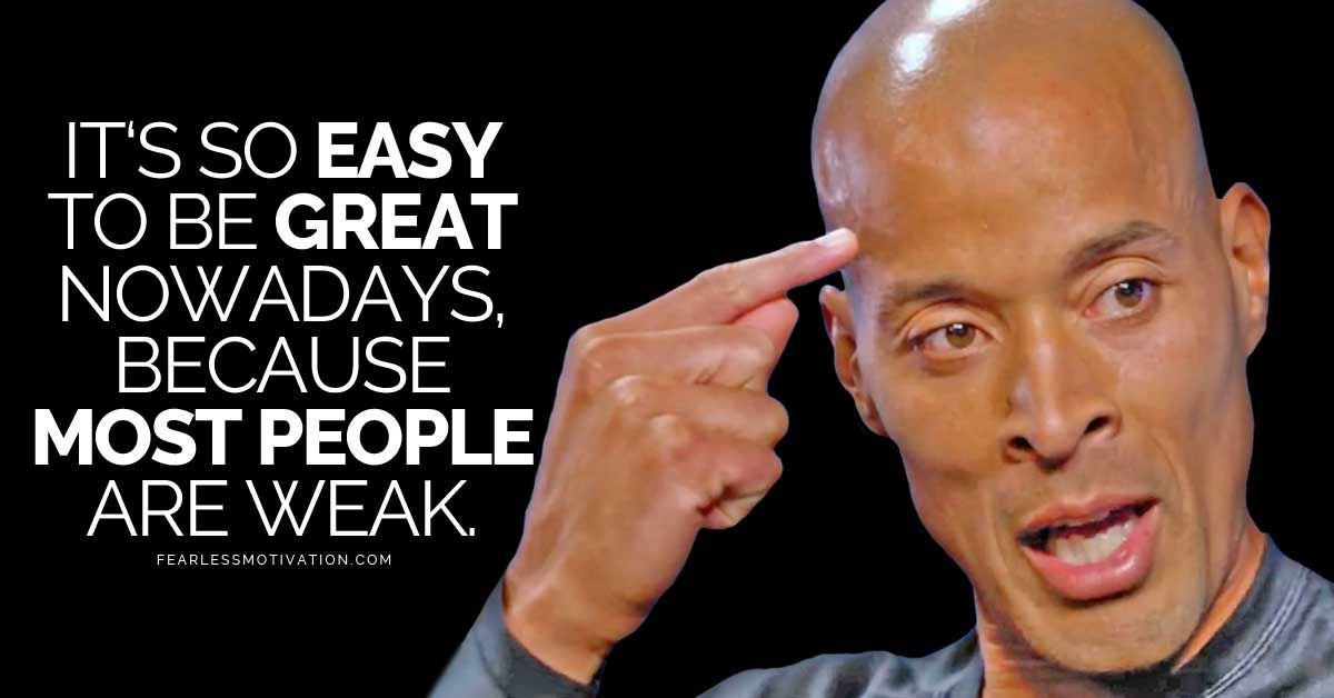 Fearless Motivation on X: "It's so easy to be great nowadays, because  everybody else is weak. This is a softened generation. If you have any  mental toughness, if you have any fraction