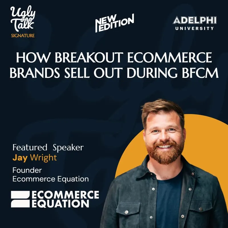 Cover Image for UGLY TALK: HOW BREAKOUT ECOMMERCE BRANDS SELL OUT DURING BFCM