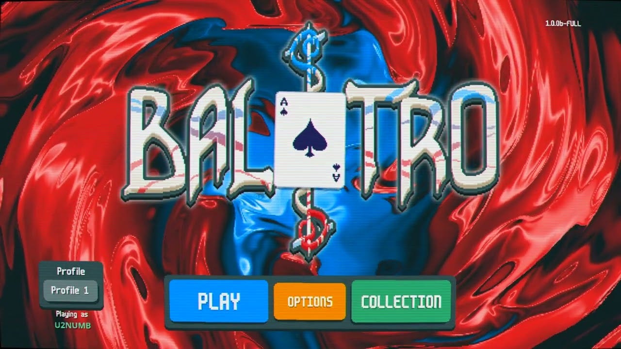 Balatro Title Screen (PC, PS4, X1, XSX, XSS, Switch) Balatro Title Screen (PC, PS4, X1, XSX, XSS, Switch)