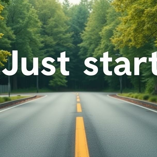 Just Start