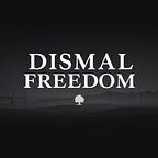 Dismal Freedom Press