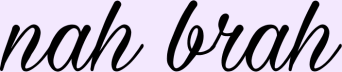 nah brah