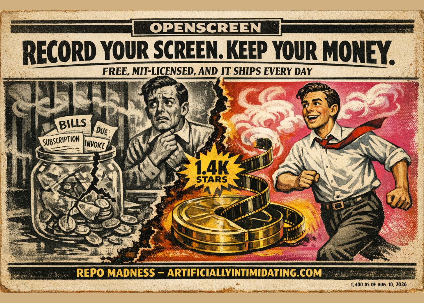 Two-panel 1930s patent-medicine poster split by a scorched burn line. Left, in grey and black: a cracked glass jar overflowing with slips marked BILLS, SUBSCRIPTION, INVOICE and DUE, coins spilling out, a worried man behind it clutching his collar. Right, in hot pink and gold: the same man striding forward laughing, tie flying, beside a big brass film reel with a ribbon of film unspooling. Hand-lettered: OPENSCREEN / RECORD YOUR SCREEN. KEEP YOUR MONEY. / FREE, MIT-LICENSED, AND IT SHIPS EVERY DAY. Starburst badge: 1.4K STARS. Two-panel 1930s patent-medicine poster split by a scorched burn line. Left, in grey and black: a cracked glass jar overflowing with slips marked BILLS, SUBSCRIPTION, INVOICE and DUE, coins spilling out, a worried man behind it clutching his collar. Right, in hot pink and gold: the same man striding forward laughing, tie flying, beside a big brass film reel with a ribbon of film unspooling. Hand-lettered: OPENSCREEN / RECORD YOUR SCREEN. KEEP YOUR MONEY. / FREE, MIT-LICENSED, AND IT SHIPS EVERY DAY. Starburst badge: 1.4K STARS.