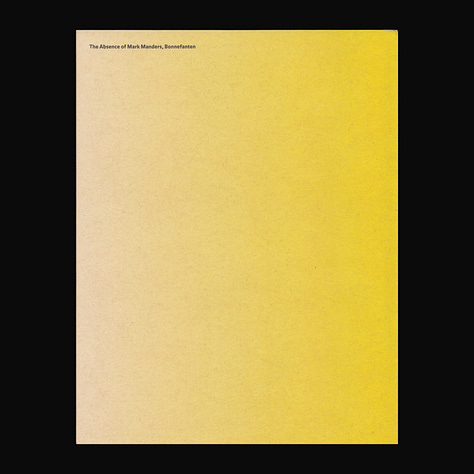 The Absence Of Mark Manders, Bonnefanten, Introduction by Stijn Huijts, Essay by Douglas Fogle, Design by Roger Willems, Roma Publication 384, Roma Publications, Amsterdam, 2020, in collaboration with Bonnefanten, Maastricht [BOOKS at, Amsterdam. © Mark Manders]