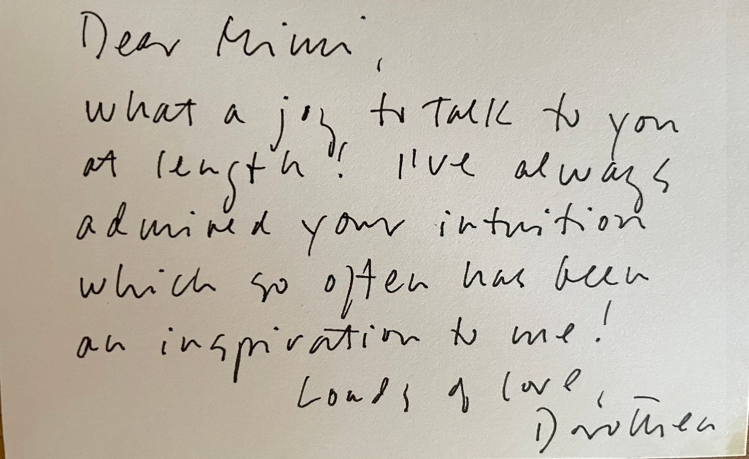 Handwritten note: Dear Mimi, what a joy to talk to you at length! I've always admired your intuition which so often has been an inspiration to me! Loads of love, Dorothea