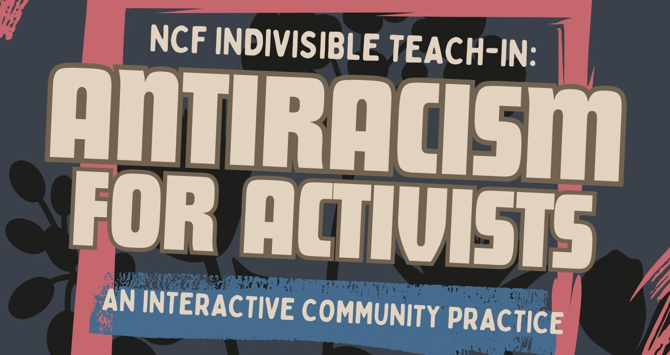 "Promotional graphic for 'NCF Indivisible Teach-In: Antiracism for Activists — An Interactive Community Practice.' Bold cream-colored text on a dark slate-blue background with pink brush-stroke border and decorative botanical elements. The subtitle appears on a blue painted banner."
