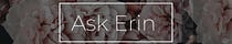 Ask Erin