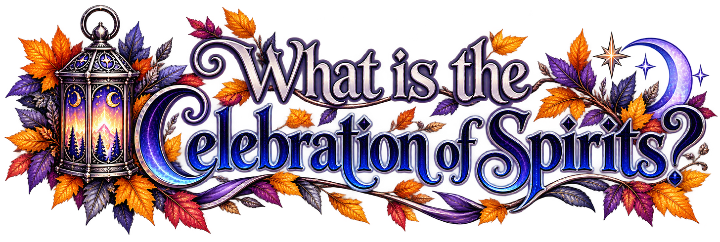 What is the Celebration of Spirits? What is the Celebration of Spirits?