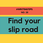 Tip 28: Find your slip road