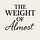 The Weight of Almost